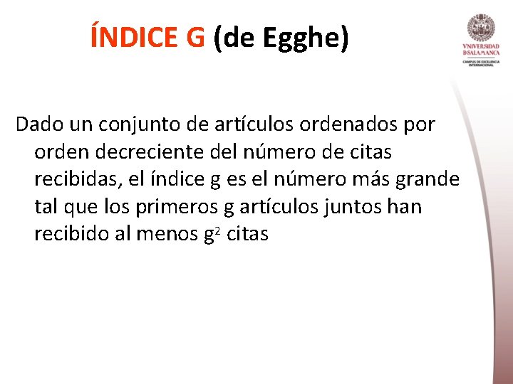 ÍNDICE G (de Egghe) Dado un conjunto de artículos ordenados por orden decreciente del