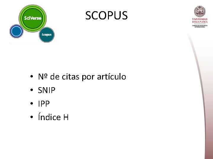 SCOPUS • • Nº de citas por artículo SNIP IPP Índice H 