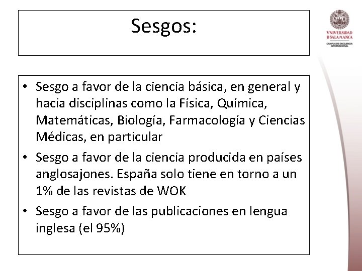 Sesgos: • Sesgo a favor de la ciencia básica, en general y hacia disciplinas