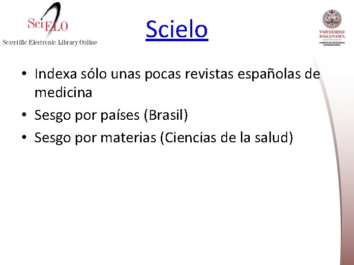 Scielo • Indexa sólo unas pocas revistas españolas de medicina • Sesgo por países