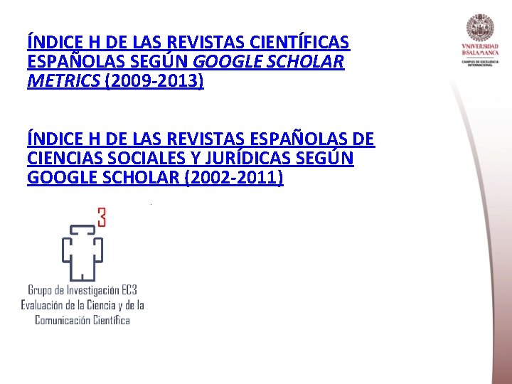 ÍNDICE H DE LAS REVISTAS CIENTÍFICAS ESPAÑOLAS SEGÚN GOOGLE SCHOLAR METRICS (2009 -2013) ÍNDICE