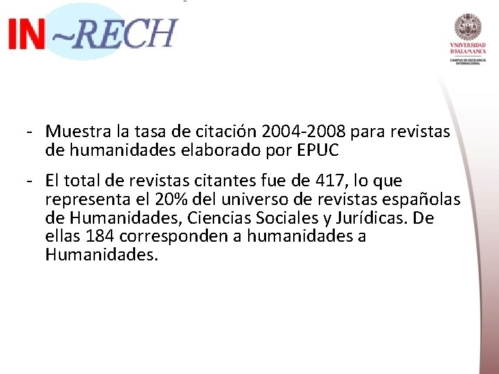 - Muestra la tasa de citación 2004 -2008 para revistas de humanidades elaborado por