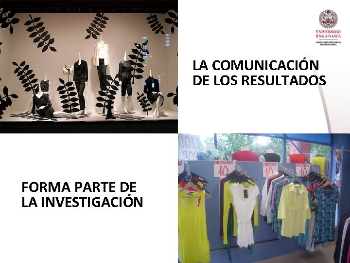 LA COMUNICACIÓN DE LOS RESULTADOS FORMA PARTE DE LA INVESTIGACIÓN 
