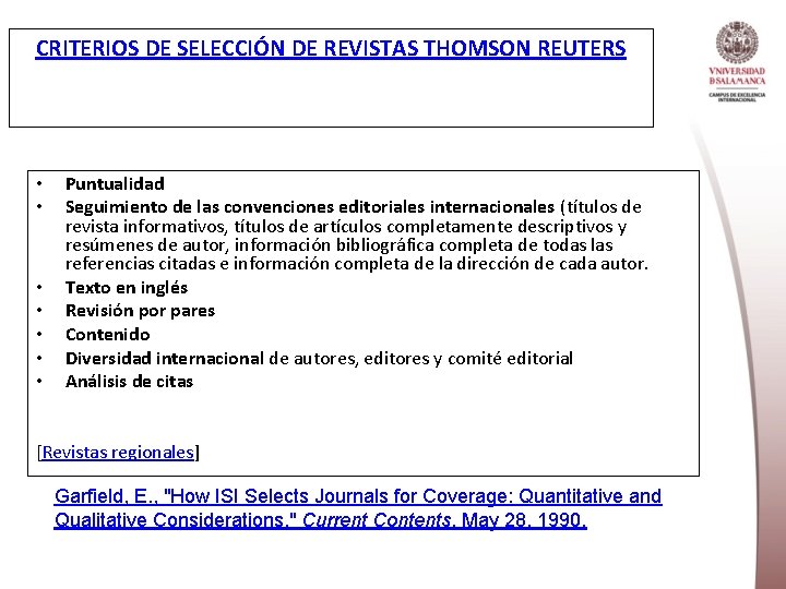 CRITERIOS DE SELECCIÓN DE REVISTAS THOMSON REUTERS • • Puntualidad Seguimiento de las convenciones