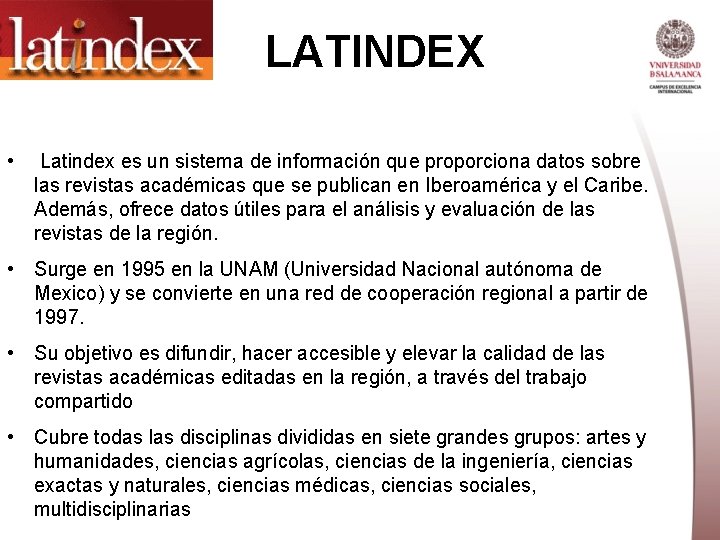 LATINDEX • Latindex es un sistema de información que proporciona datos sobre las revistas