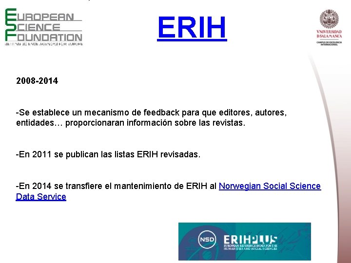 ERIH 2008 -2014 -Se establece un mecanismo de feedback para que editores, autores, entidades…