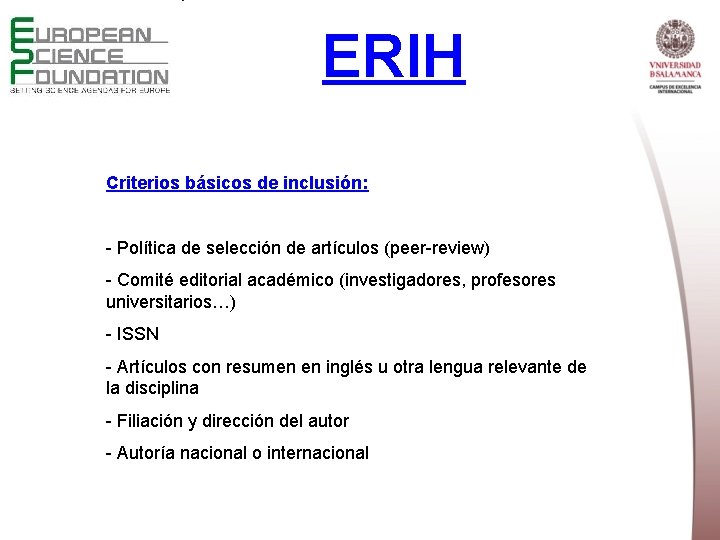 ERIH Criterios básicos de inclusión: - Política de selección de artículos (peer-review) - Comité
