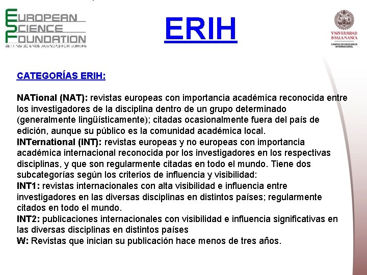 ERIH CATEGORÍAS ERIH: NATional (NAT): revistas europeas con importancia académica reconocida entre los investigadores