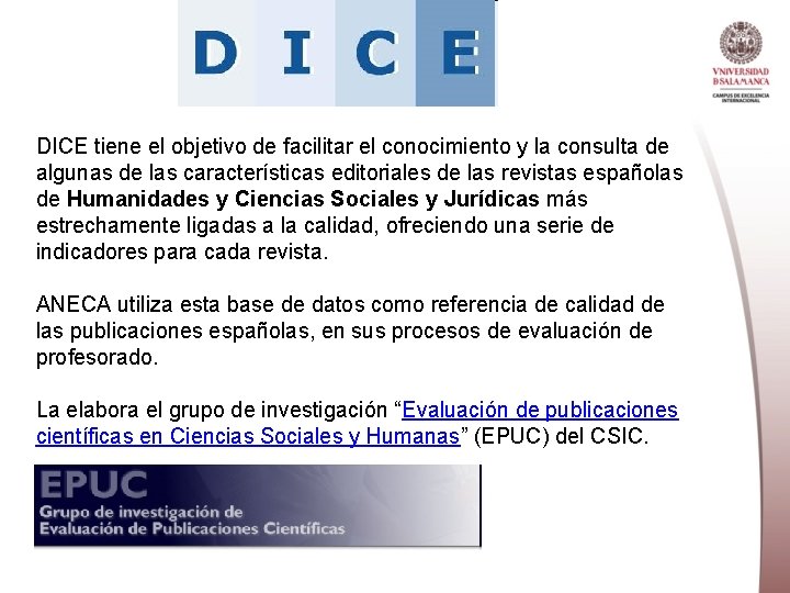 DICE tiene el objetivo de facilitar el conocimiento y la consulta de algunas de