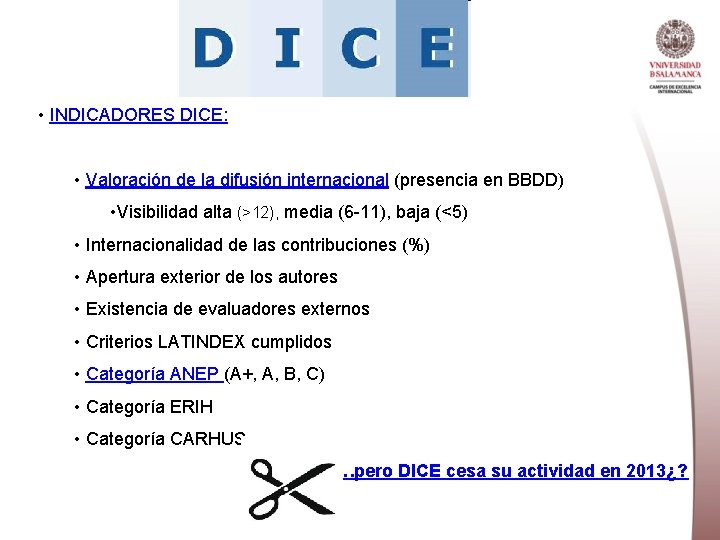  • INDICADORES DICE: • Valoración de la difusión internacional (presencia en BBDD) •