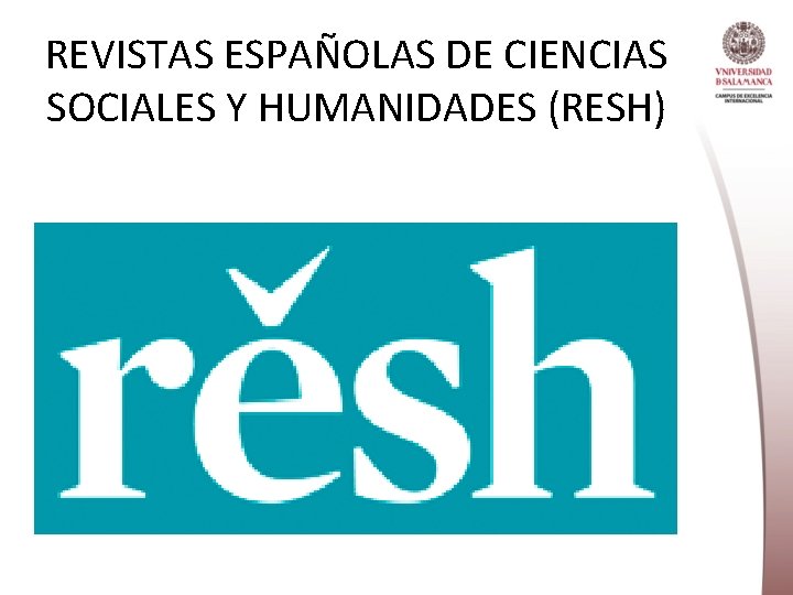 REVISTAS ESPAÑOLAS DE CIENCIAS SOCIALES Y HUMANIDADES (RESH) 
