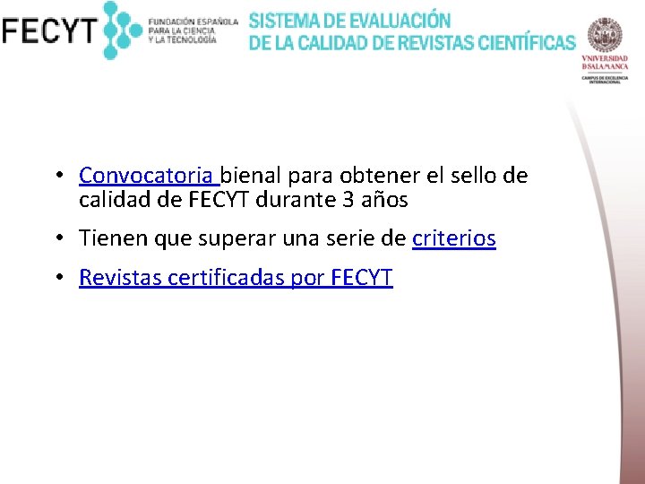  • Convocatoria bienal para obtener el sello de calidad de FECYT durante 3