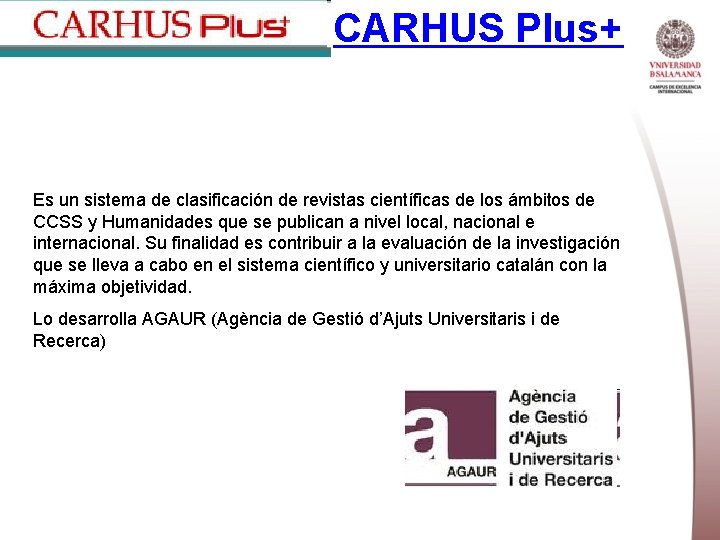CARHUS Plus+ Es un sistema de clasificación de revistas científicas de los ámbitos de
