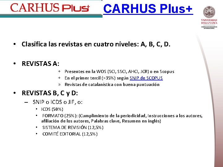 CARHUS Plus+ • Clasifica las revistas en cuatro niveles: A, B, C, D. •