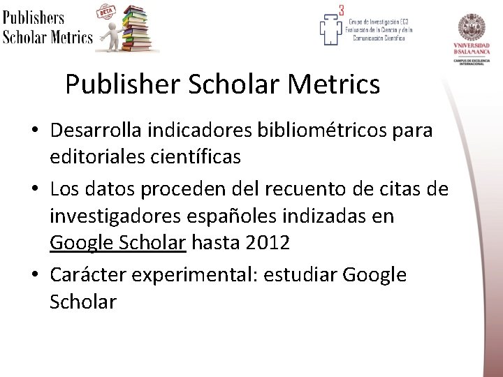 Publisher Scholar Metrics • Desarrolla indicadores bibliométricos para editoriales científicas • Los datos proceden