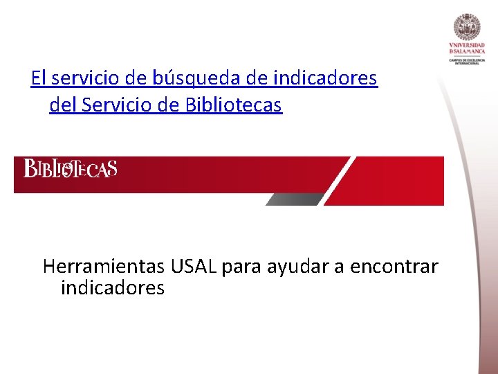 El servicio de búsqueda de indicadores del Servicio de Bibliotecas Herramientas USAL para ayudar