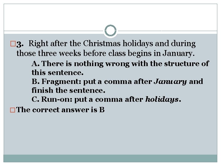 � 3. Right after the Christmas holidays and during those three weeks before class