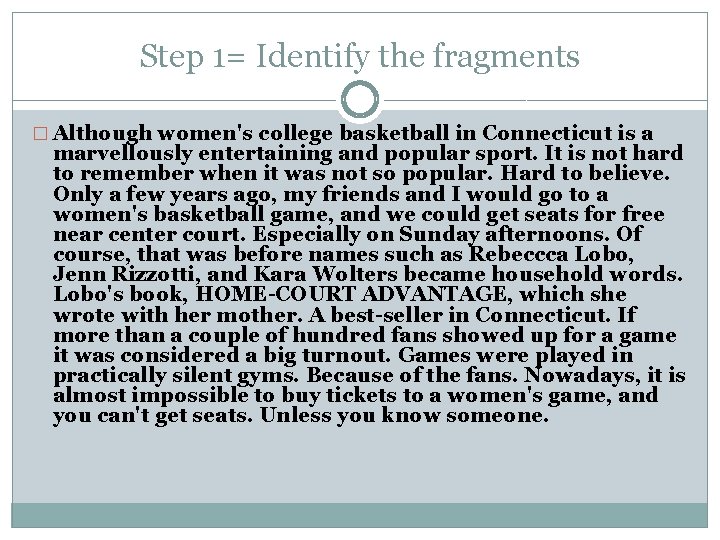 Step 1= Identify the fragments � Although women's college basketball in Connecticut is a