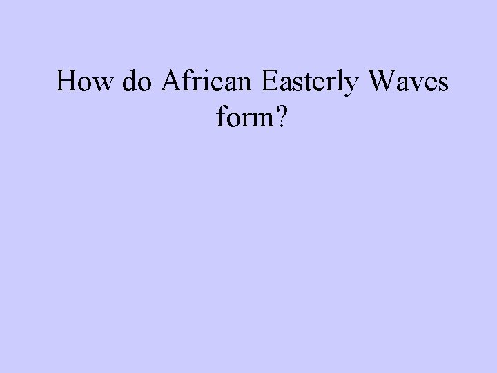 How do African Easterly Waves form? 