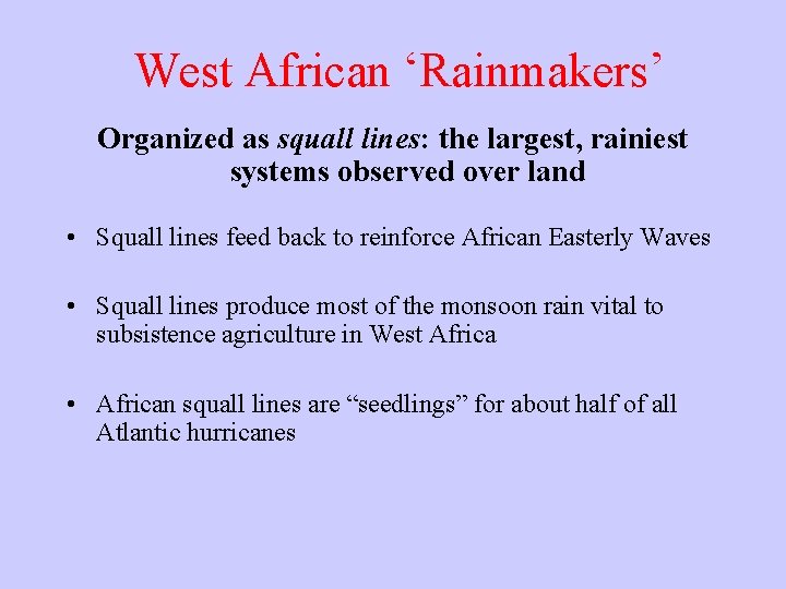 West African ‘Rainmakers’ Organized as squall lines: the largest, rainiest systems observed over land