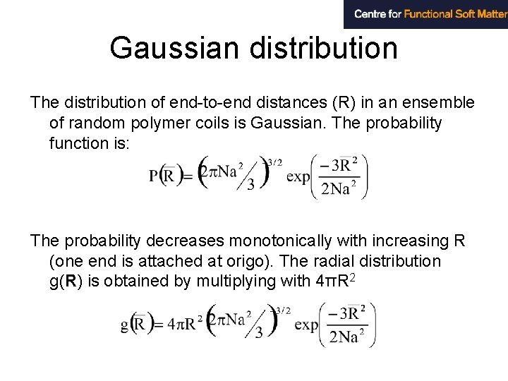 Gaussian distribution The distribution of end-to-end distances (R) in an ensemble of random polymer