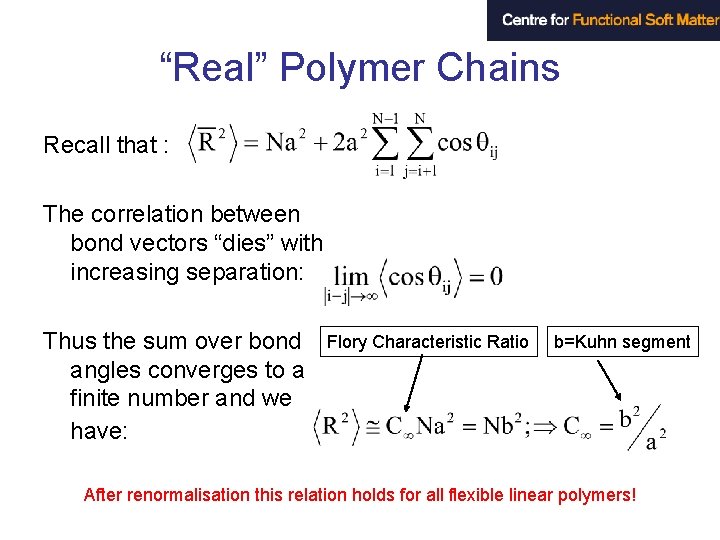 “Real” Polymer Chains Recall that : The correlation between bond vectors “dies” with increasing