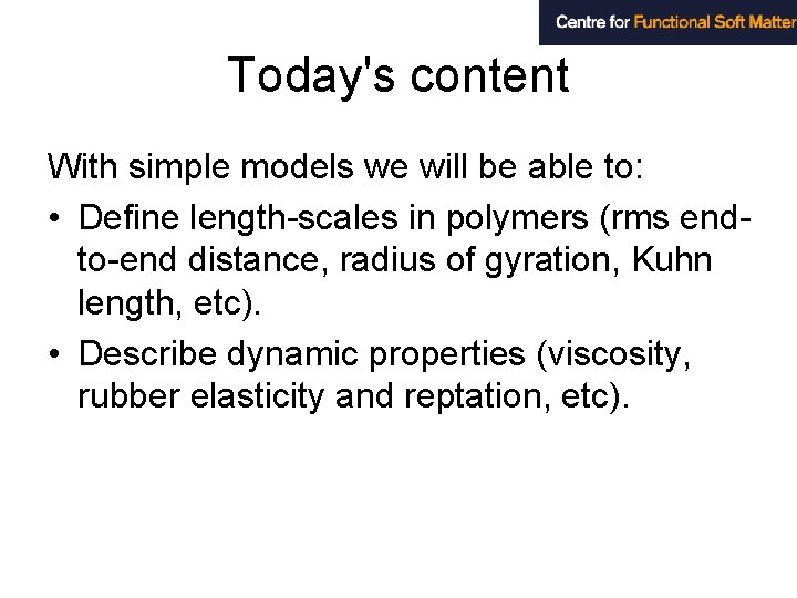 Today's content With simple models we will be able to: • Define length-scales in