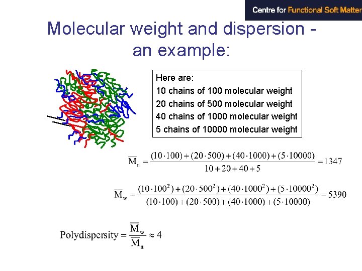 Molecular weight and dispersion an example: Here are: 10 chains of 100 molecular weight