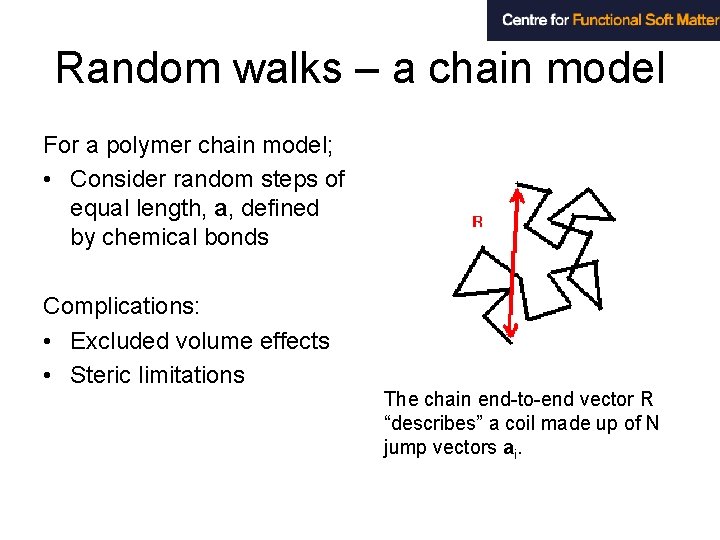 Random walks – a chain model For a polymer chain model; • Consider random