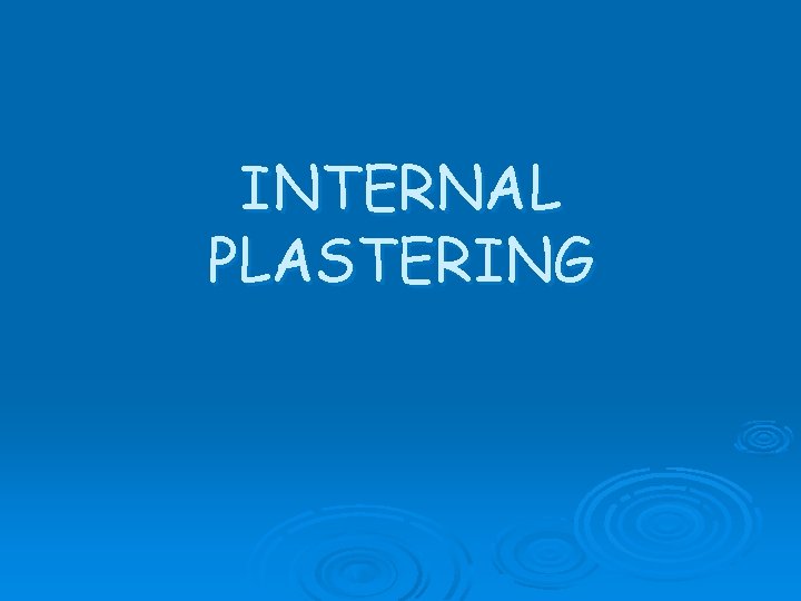 INTERNAL PLASTERING 