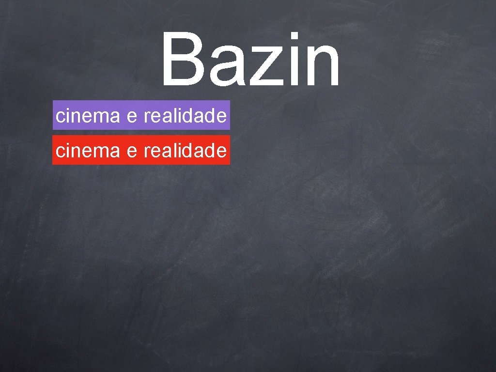 Bazin Cinema e realidade cinema e realidade 