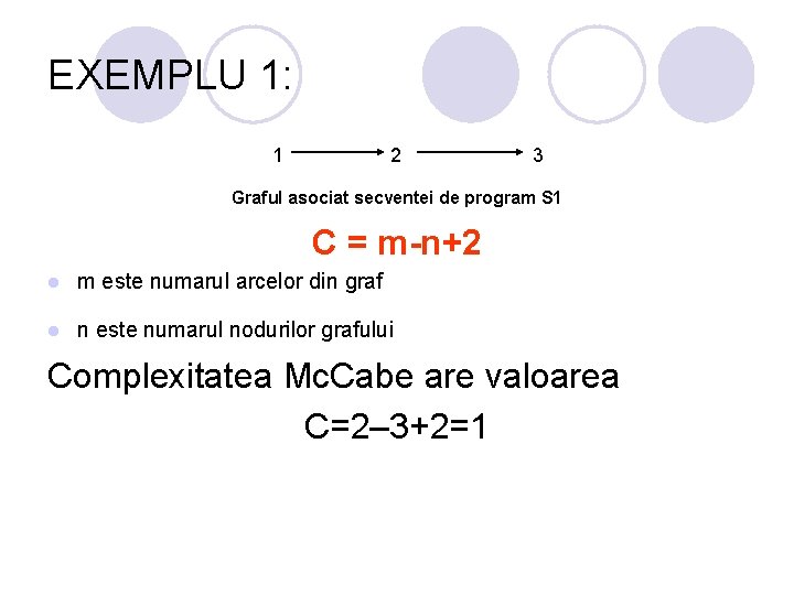 EXEMPLU 1: 1 2 3 Graful asociat secventei de program S 1 C = EXEMPLU 1: 1 2 3 Graful asociat secventei de program S 1 C =