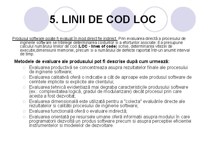 5. LINII DE COD LOC Produsul software poate fi evaluat în mod direct fie 5. LINII DE COD LOC Produsul software poate fi evaluat în mod direct fie