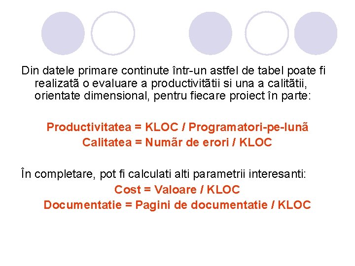 Din datele primare continute într-un astfel de tabel poate fi realizatã o evaluare a Din datele primare continute într-un astfel de tabel poate fi realizatã o evaluare a