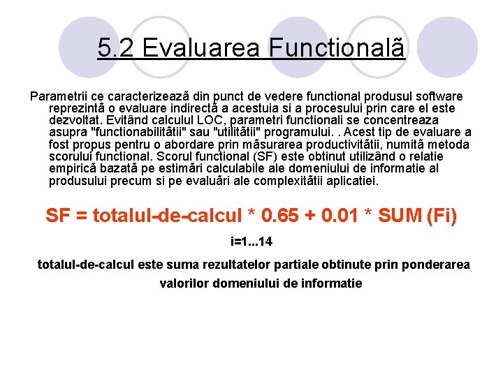 5. 2 Evaluarea Functionalã Parametrii ce caracterizeazã din punct de vedere functional produsul software 5. 2 Evaluarea Functionalã Parametrii ce caracterizeazã din punct de vedere functional produsul software