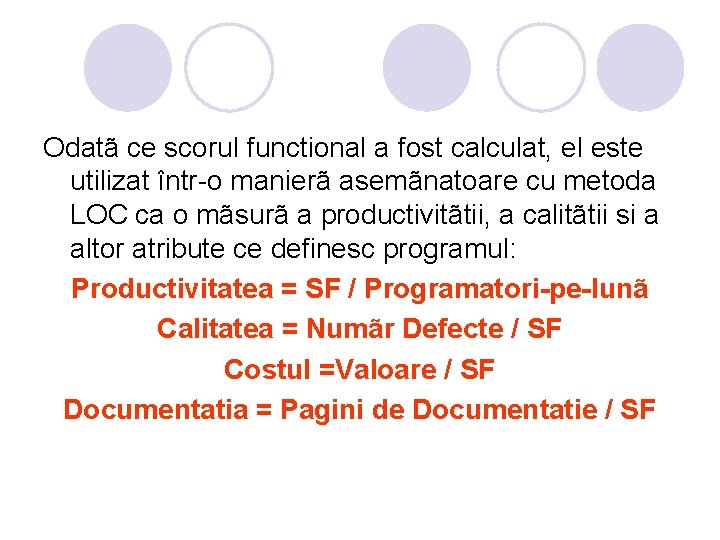 Odatã ce scorul functional a fost calculat, el este utilizat într-o manierã asemãnatoare cu Odatã ce scorul functional a fost calculat, el este utilizat într-o manierã asemãnatoare cu