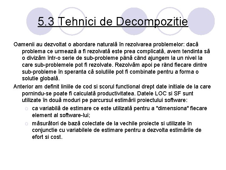 5. 3 Tehnici de Decompozitie Oamenii au dezvoltat o abordare naturalã în rezolvarea problemelor: 5. 3 Tehnici de Decompozitie Oamenii au dezvoltat o abordare naturalã în rezolvarea problemelor:
