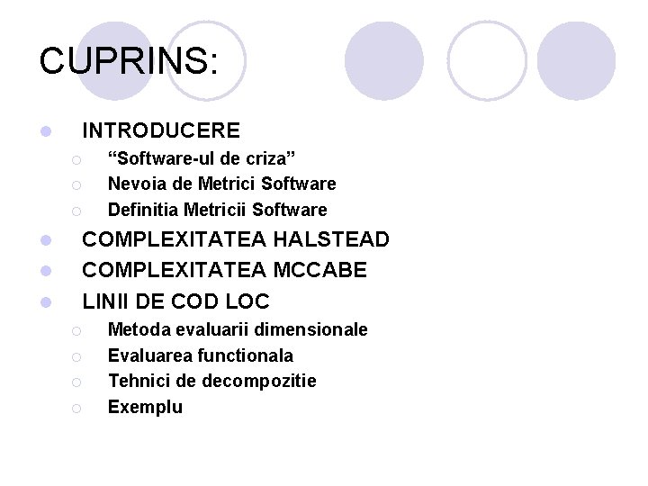CUPRINS: l INTRODUCERE ¡ ¡ ¡ l l l “Software-ul de criza” Nevoia de CUPRINS: l INTRODUCERE ¡ ¡ ¡ l l l “Software-ul de criza” Nevoia de