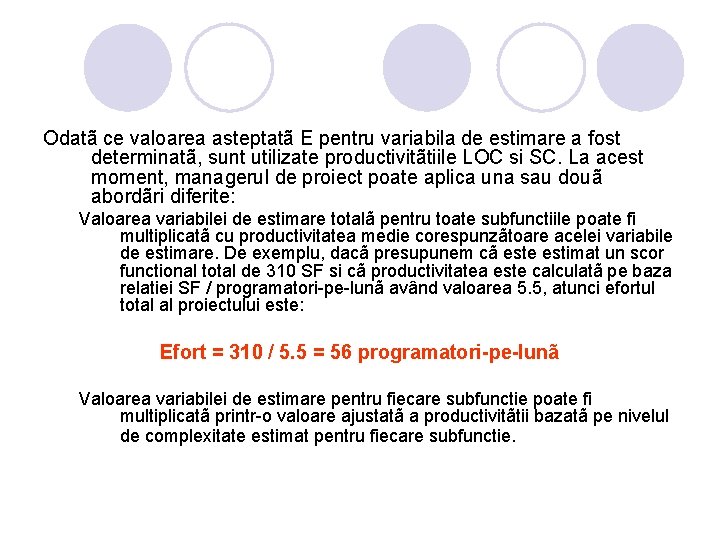 Odatã ce valoarea asteptatã E pentru variabila de estimare a fost determinatã, sunt utilizate Odatã ce valoarea asteptatã E pentru variabila de estimare a fost determinatã, sunt utilizate