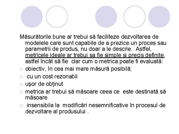 Măsurătorile bune ar trebui să faciliteze dezvoltarea de modelele care sunt capabile de a Măsurătorile bune ar trebui să faciliteze dezvoltarea de modelele care sunt capabile de a