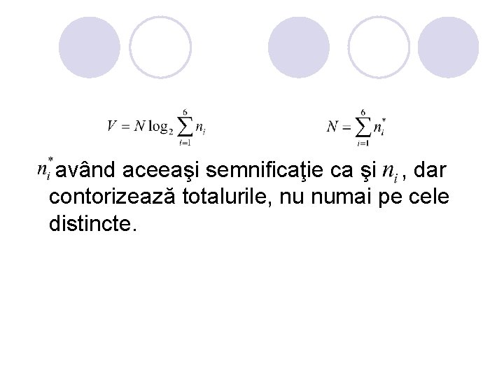 având aceeaşi semnificaţie ca şi , dar contorizează totalurile, nu numai pe cele având aceeaşi semnificaţie ca şi , dar contorizează totalurile, nu numai pe cele
