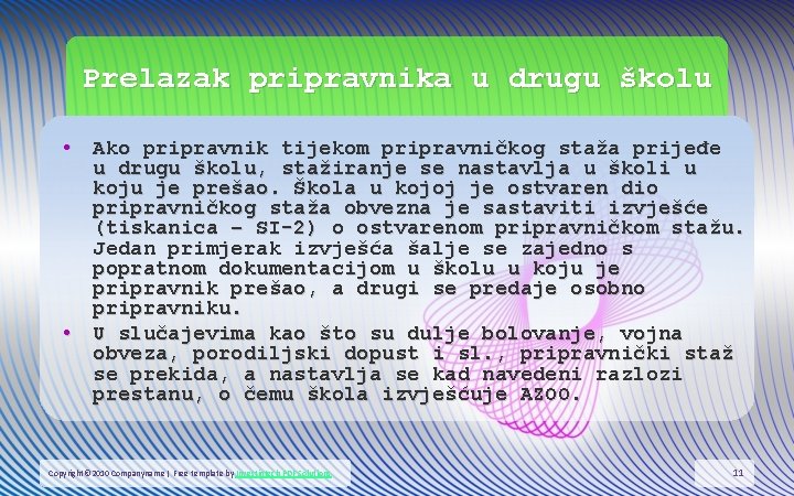 Prelazak pripravnika u drugu školu • Ako pripravnik tijekom pripravničkog staža prijeđe u drugu