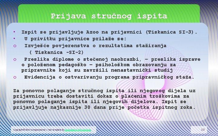 Prijava stručnog ispita • Ispit se prijavljuje Azoo na prijavnici (Tiskanica SI-3). • U