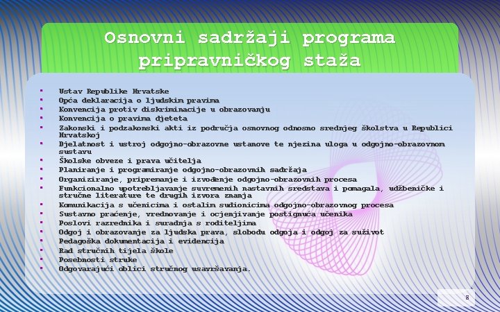 Osnovni sadržaji programa pripravničkog staža • • • • • Ustav Republike Hrvatske Opća