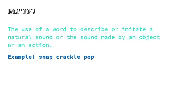 Onomatopoeia The use of a word to describe or imitate a natural sound or