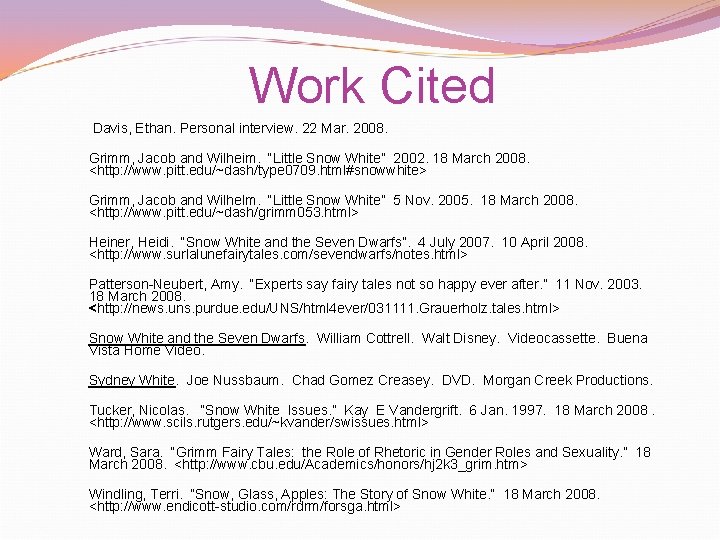 Work Cited Davis, Ethan. Personal interview. 22 Mar. 2008. Grimm, Jacob and Wilheim. “Little