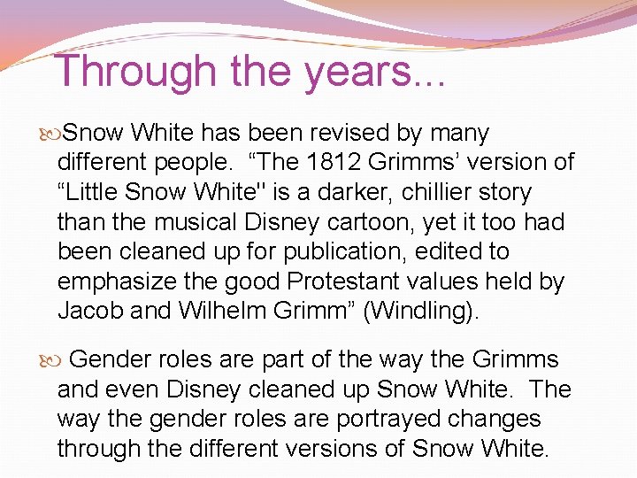 Through the years. . . Snow White has been revised by many different people.