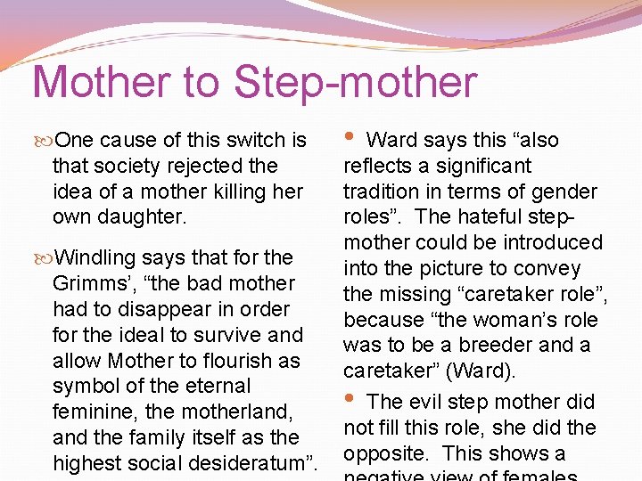 Mother to Step-mother One cause of this switch is that society rejected the idea