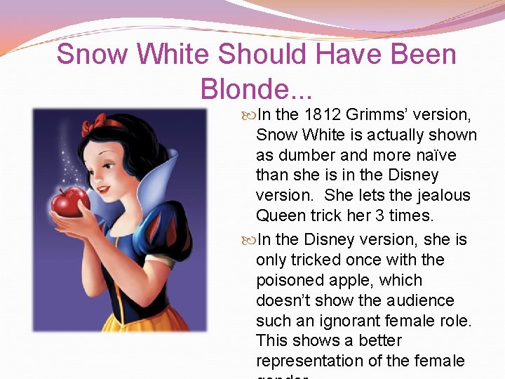 Snow White Should Have Been Blonde. . . In the 1812 Grimms’ version, Snow