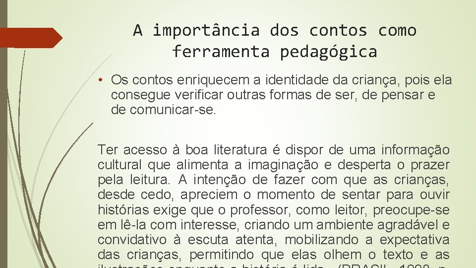 A importância dos contos como ferramenta pedagógica • Os contos enriquecem a identidade da